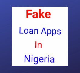 List Of Fake Loan Apps In Nigeria
