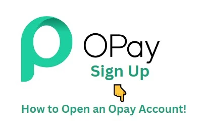 Opay Sign Up: How to Open an Opay Account